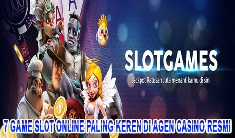 7 Game Slot Online Paling Keren di Agen Casino Resmi
